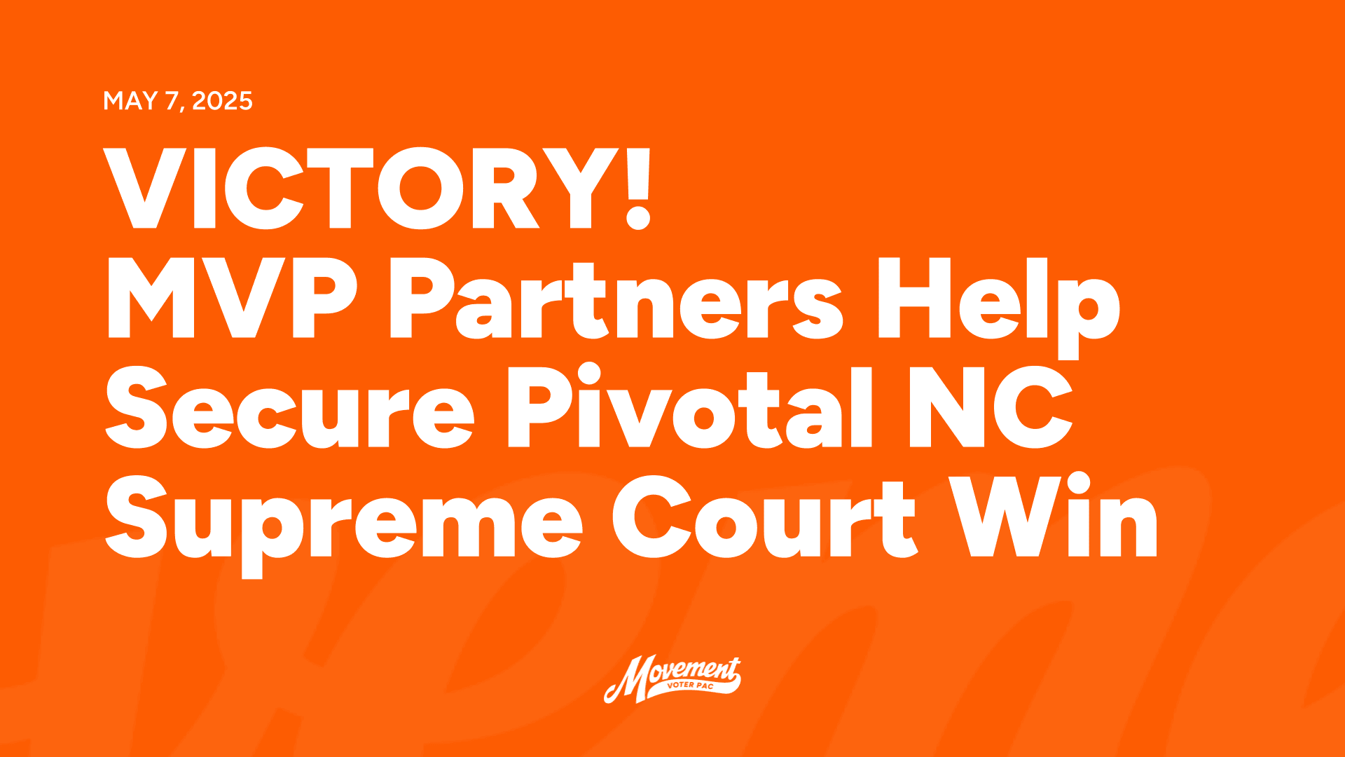 2025-05-07 – VICTORY! MVP Partners Help Secure Pivotal NC Supreme Court Win (Landscape)